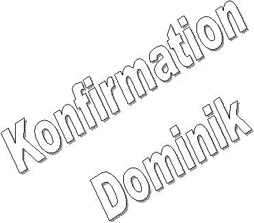 Konfirmation
Dominik